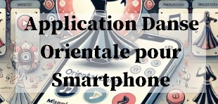 Application Danse Orientale pour Smartphone